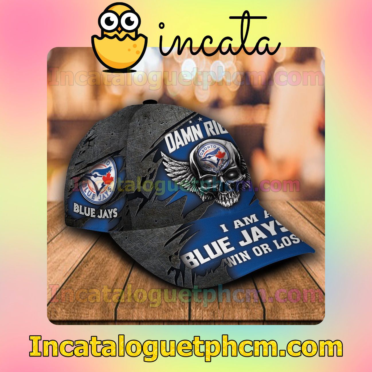 Order Toronto Blue Jays Damn Right I Am A Fan Win Or Lose MLB Customized Hat Caps